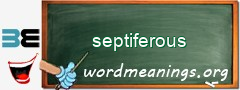 WordMeaning blackboard for septiferous